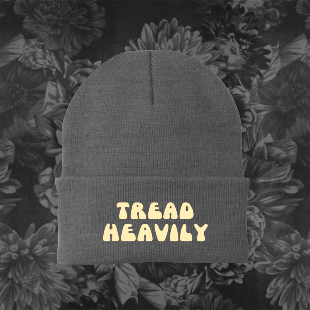 "Tread Heavily" Beanie