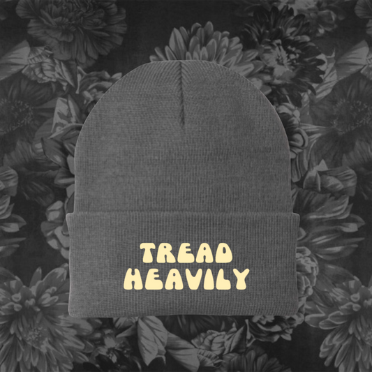 "Tread Heavily" Beanie