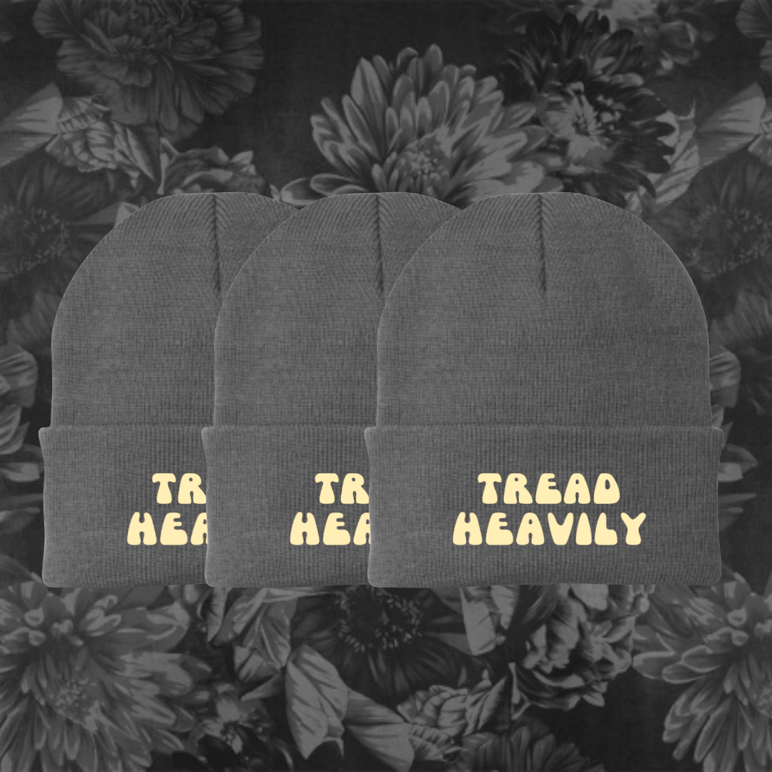 "Tread Heavily" Beanie